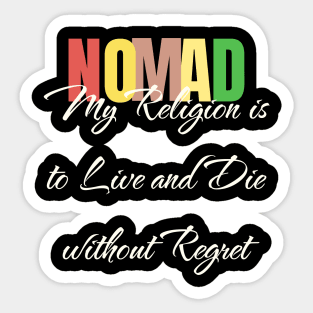 Nomad My Religion is to Live and Die without Regret Sticker